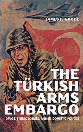 Ανασκόπηση του The Turkish Arms Embargo: Drugs, Ethnic Lobbies and US Domestic Politics :: Τριμηνιαία Μέση Ανατολή