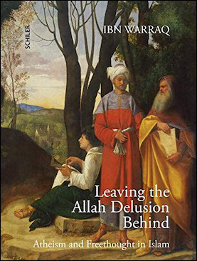 Review of Leaving the Allah Delusion Behind: Atheism and Freethought in Islam